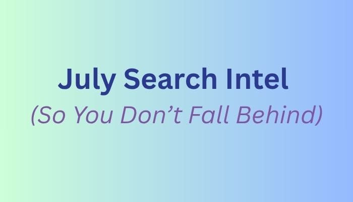 Must-Read July News: Core Updates, AI Mode + More